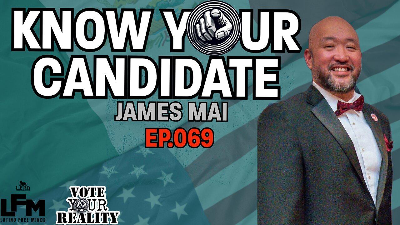 Know Your Candidate - James Mai (LFM Ep.069)
