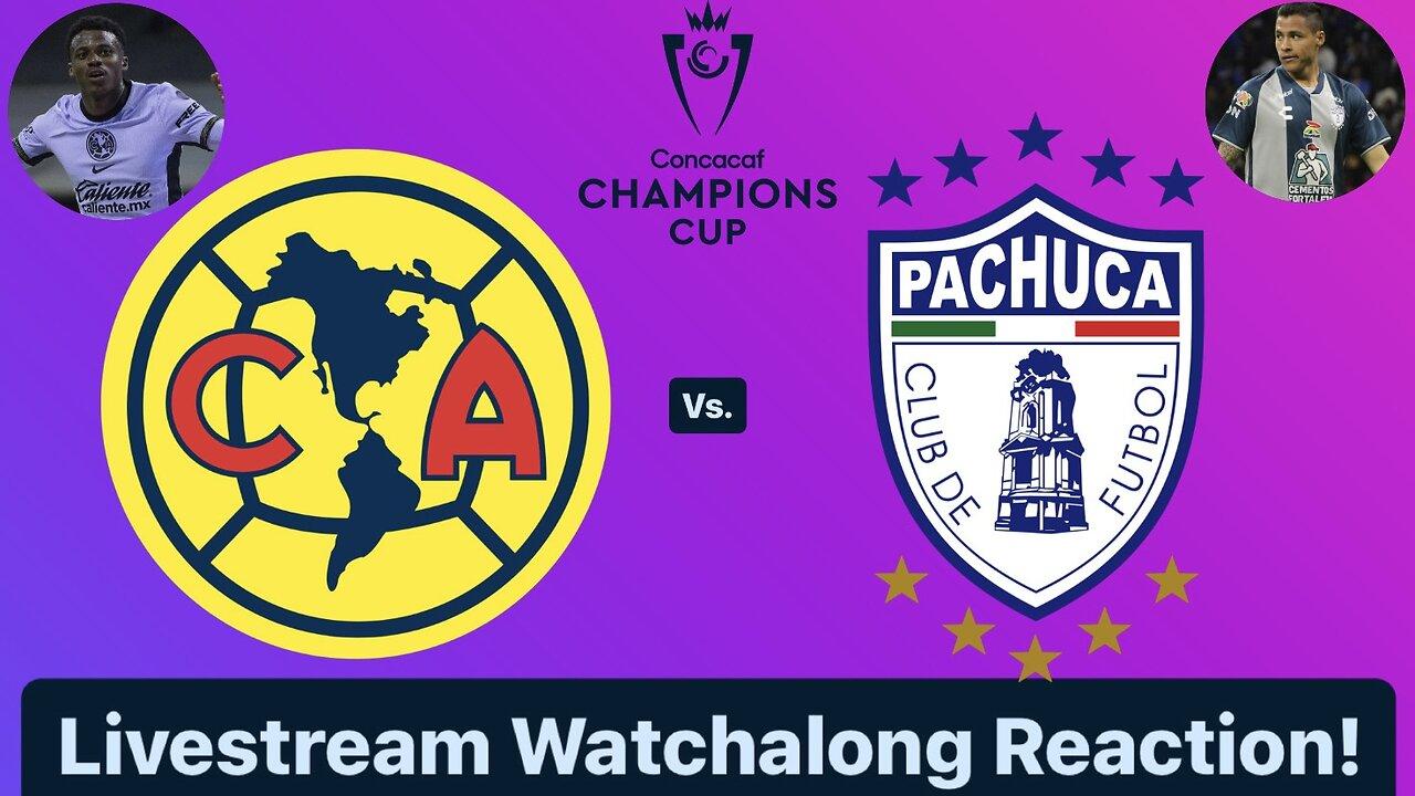 Club América Vs. CF Pachuca 2024 CONCACAF Champions Cup Semifinals Livestream Watchalong Reaction