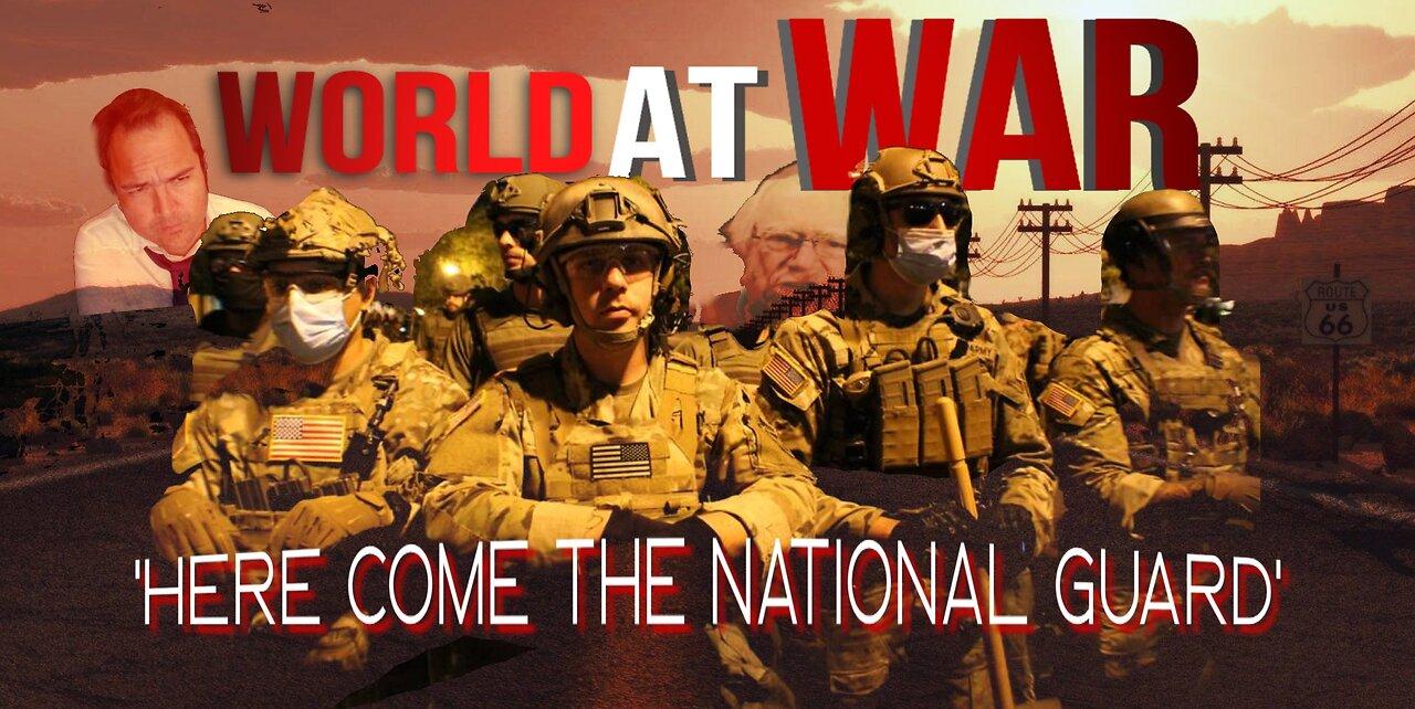 World At WAR w/Dean Ryan 'Here Come The National Guard'