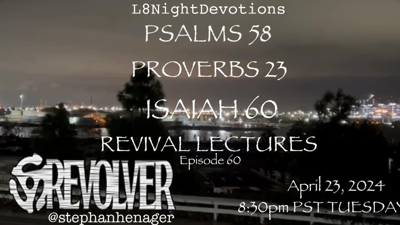 L8NIGHTDEVOTIONS REVOLVER PSALM 58 PROVERBS 23 ISAIAH 60 REVIVAL LECTURES READING WORSHIP PRAYERS