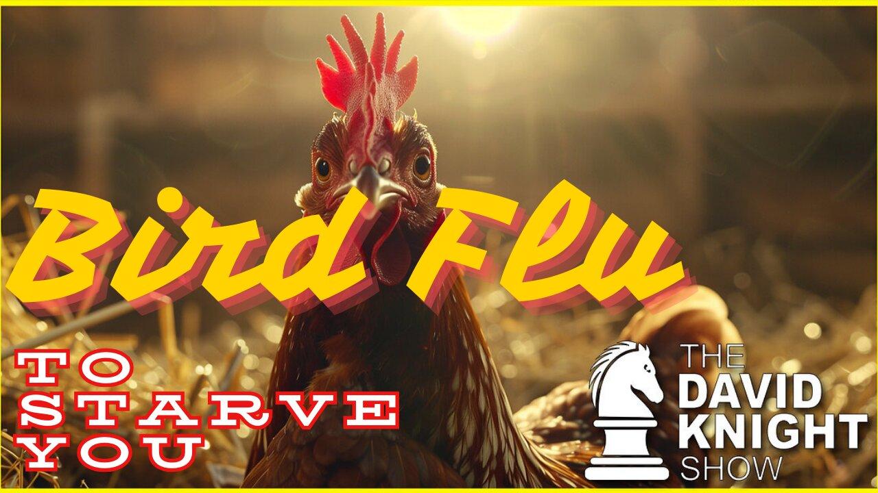 Bird Flu....to STARVE YOU!