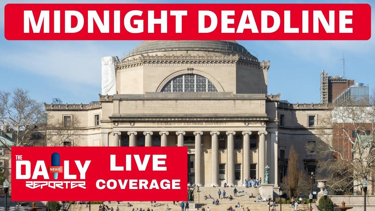 Midnight Deadline at Columbia University for Protesters to Remove Encampment - LIVE Coverage