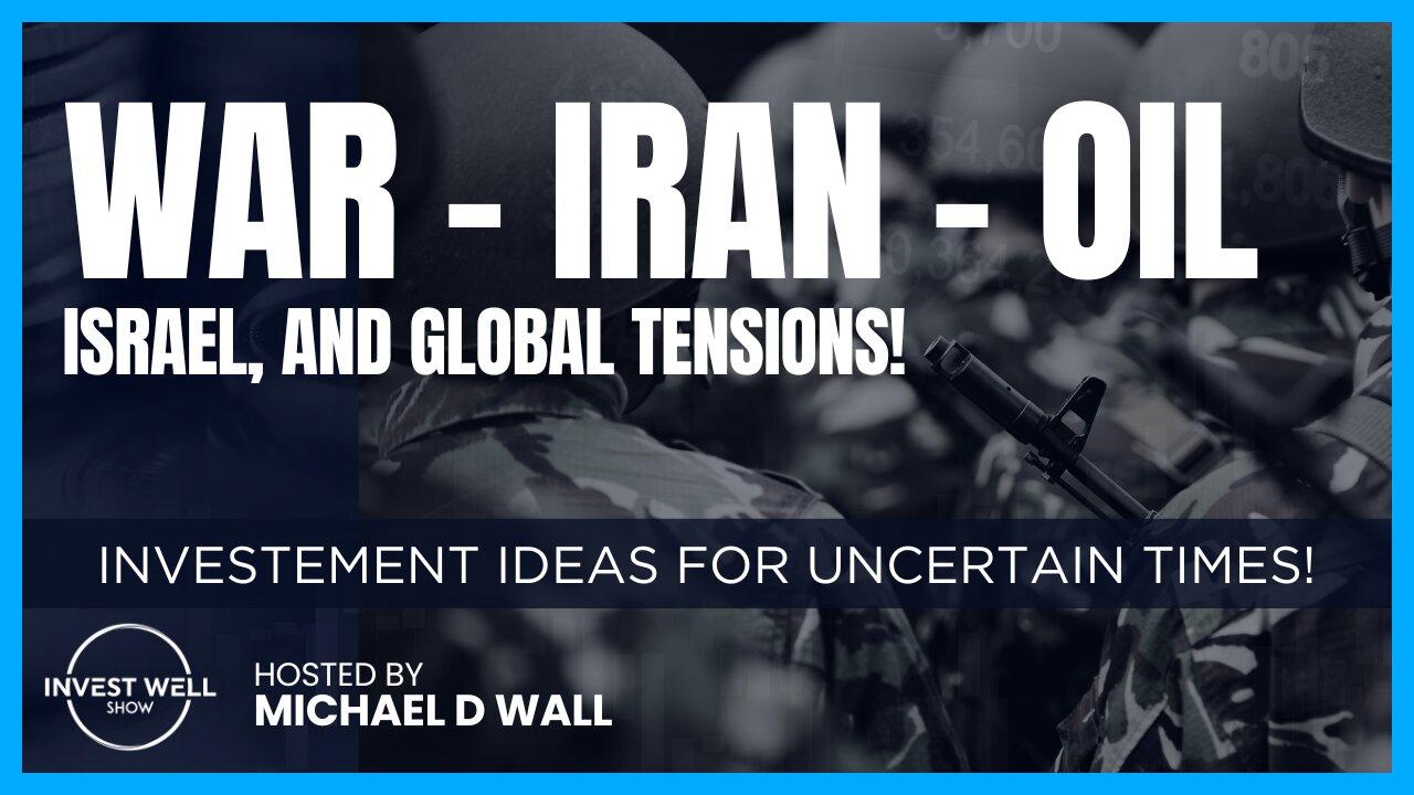 Invest Well Show - War | Iran | Oil - Investment Ideas for Uncertain Times!