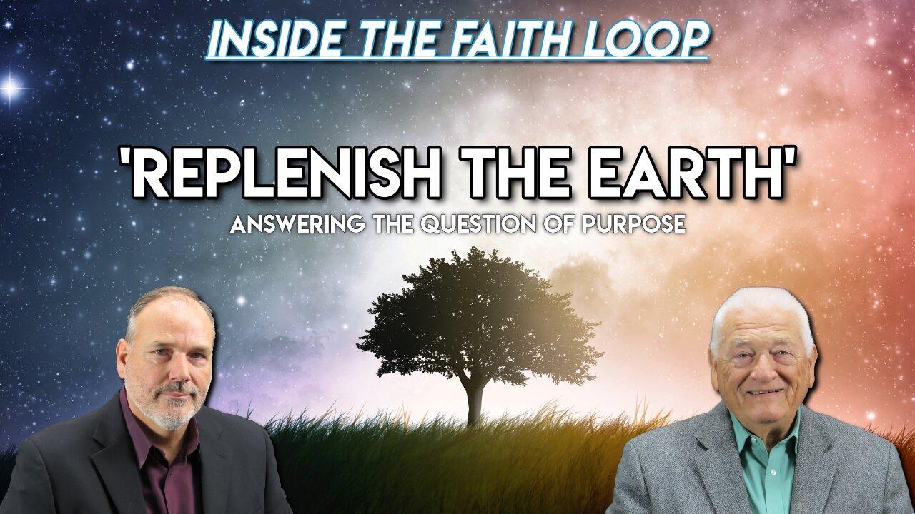 Replenish the Earth | Inside the Faith Loop
