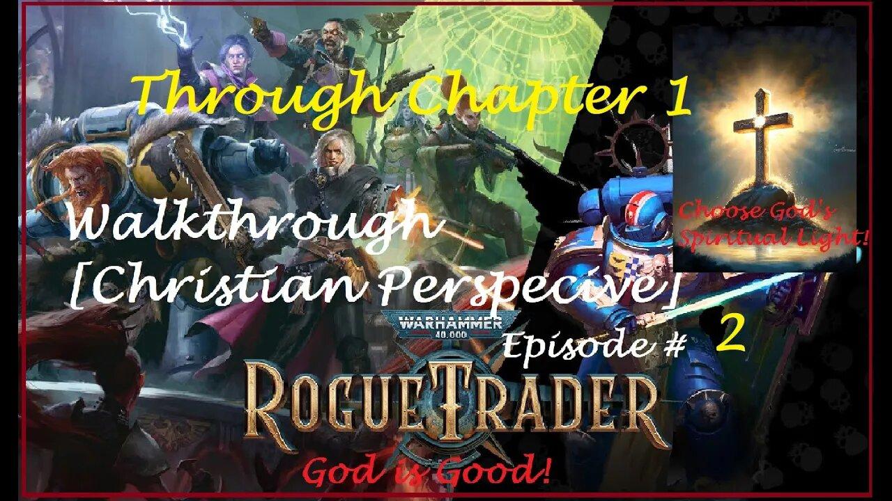 Christian Walkthrough Of   Warhammer 40k Rogue Trader   Episode # 2 [Discernment Ministry]