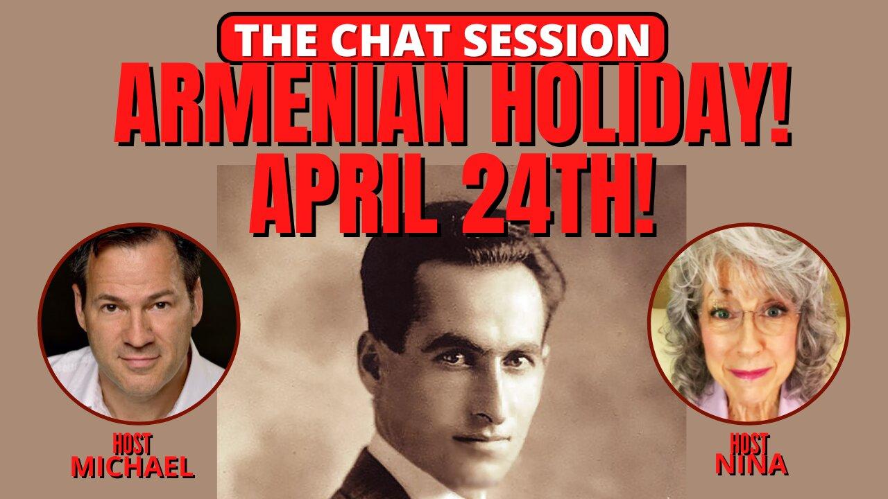 ARMENIAN HOLIDAY! APRIL 25TH! | THE CHAT SESSION