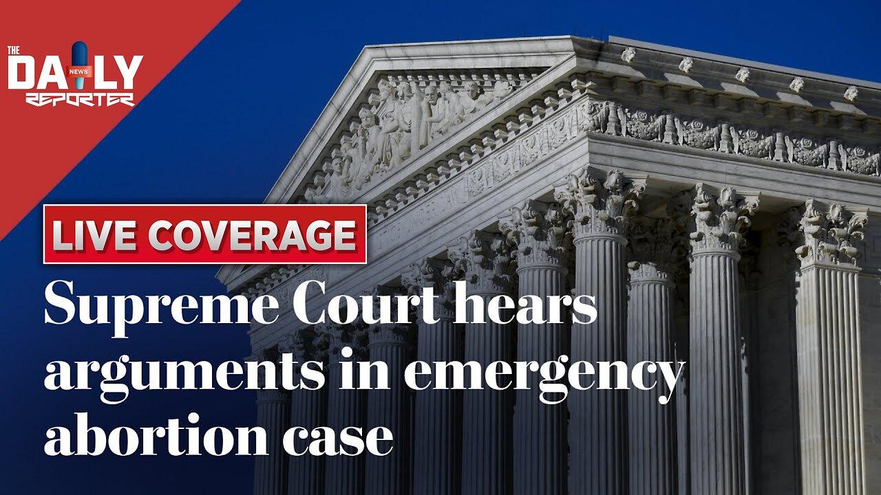 WATCH LIVE: Supreme Court hears arguments in emergency abortion case