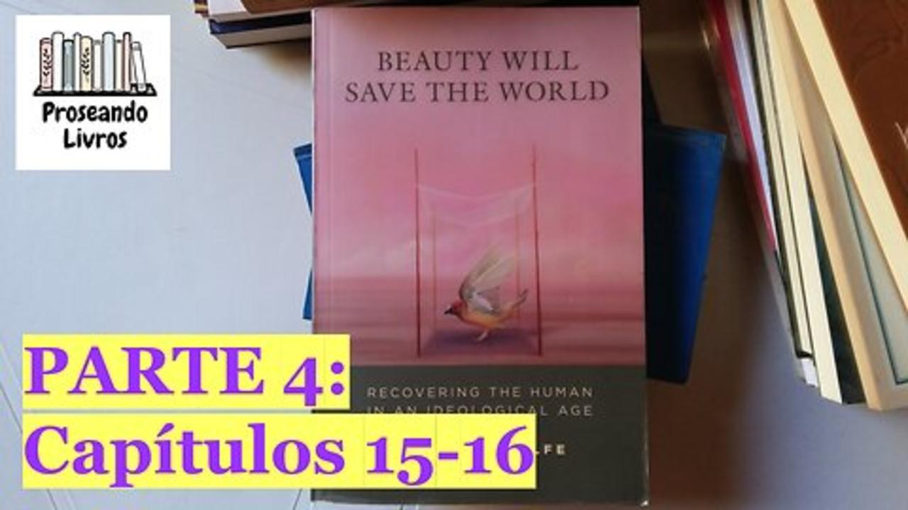 A beleza salvará o mundo (Gregory Wolfe) - Parte Quatro: Capítulos 15-17