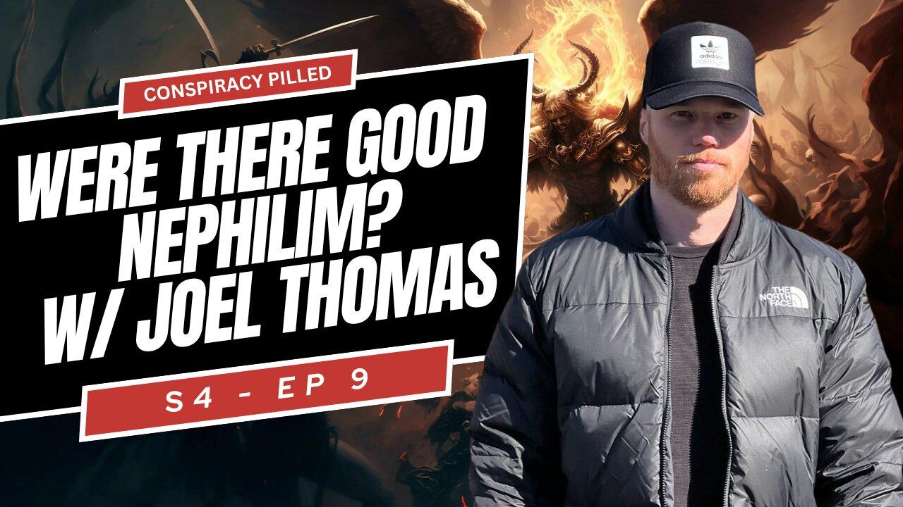 Were There Good Nephilim? w/ Joel Thomas - CONSPIRACY PILLED (S4-Ep9)