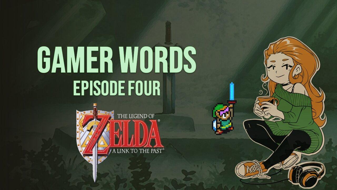 Gamer Words Ep. 4: A Link to the Past (Part 4)