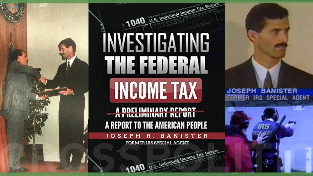 Investigating the Federal Income Tax w/ Former IRS Agent Joe Banister