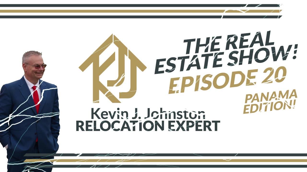 The Real Estate Show With Kevin J Johnston EPISODE 20 Panama Real Estate Q&A