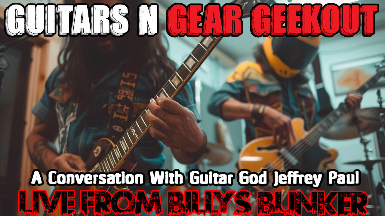 Guitars N Gear Geekout - Live From Billy's Bunker # 50
