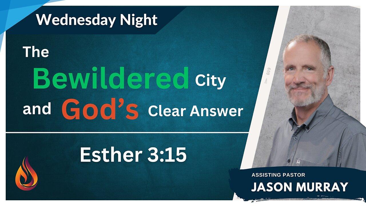 The Bewildered City and God's Clear Answer | Assisting Pastor Jason Murray | 4/24/2024 LIVE