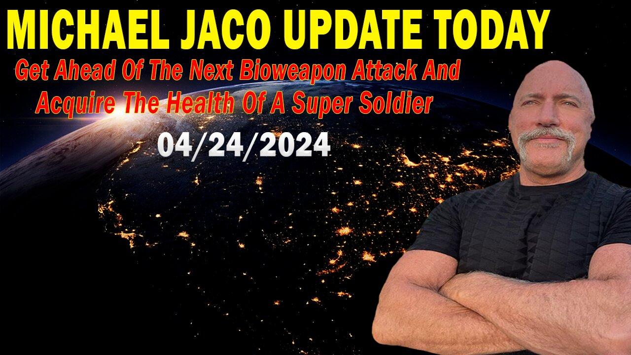 Michael Jaco Update Today : "Michael Jaco Important Update, April 24, 2024"