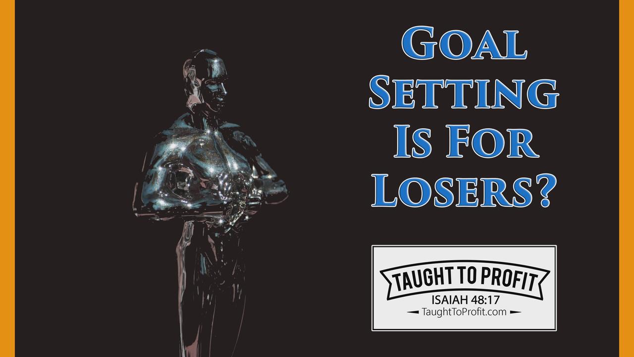 Goal Setting Is For Losers？