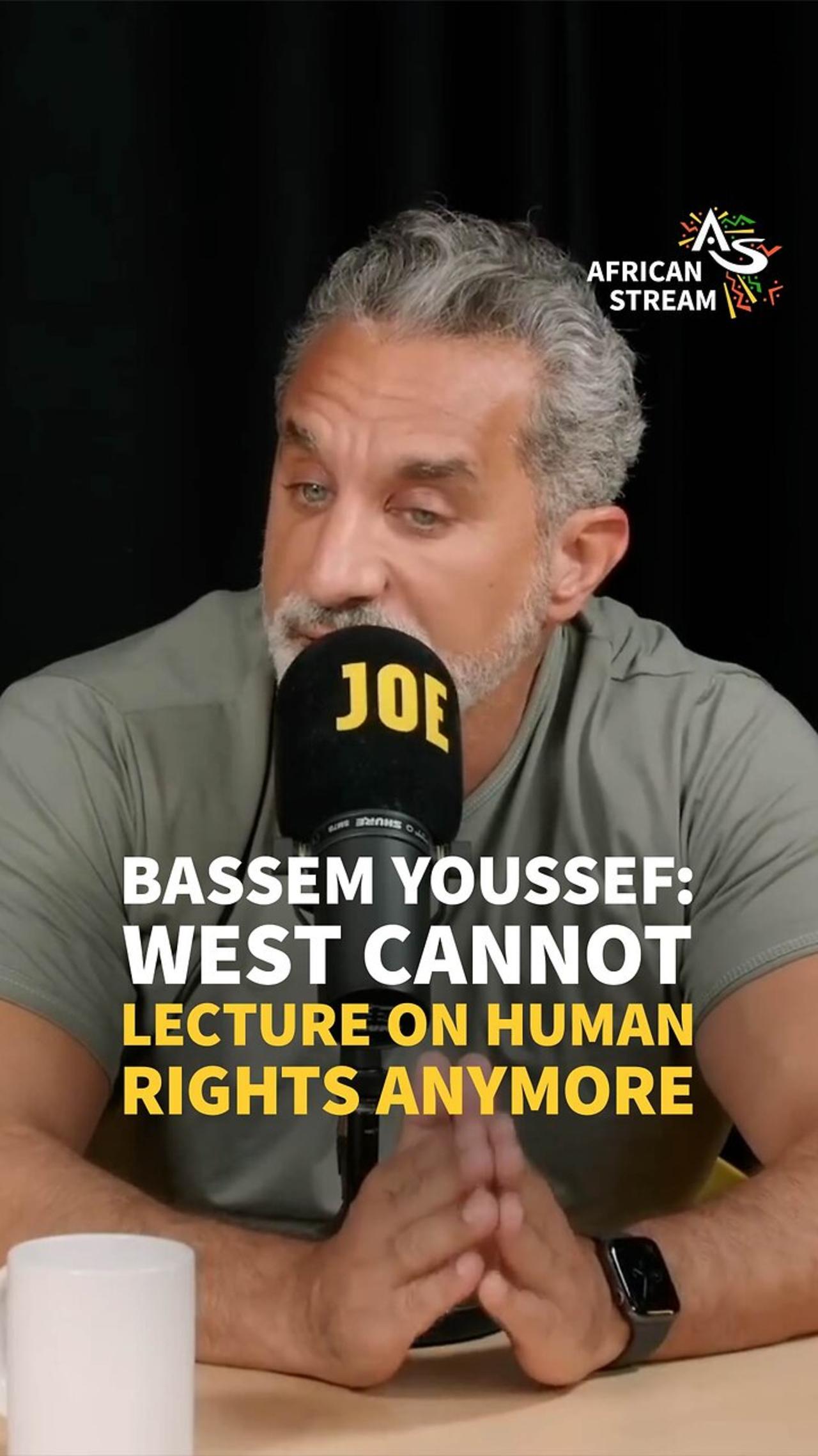 BASSEM YOUSSEF: WEST CANNOT LECTURE ON HUMAN RIGHTS ANYMORE