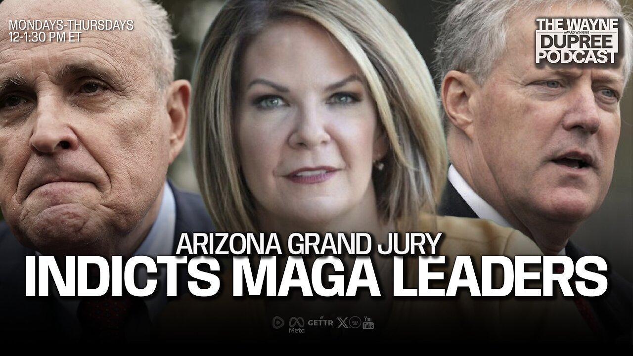 AZ Grand Jury Indicts "Fake Electors," MAGA Key Figures in Alleged Election Scheme (E1886) 4/25/24