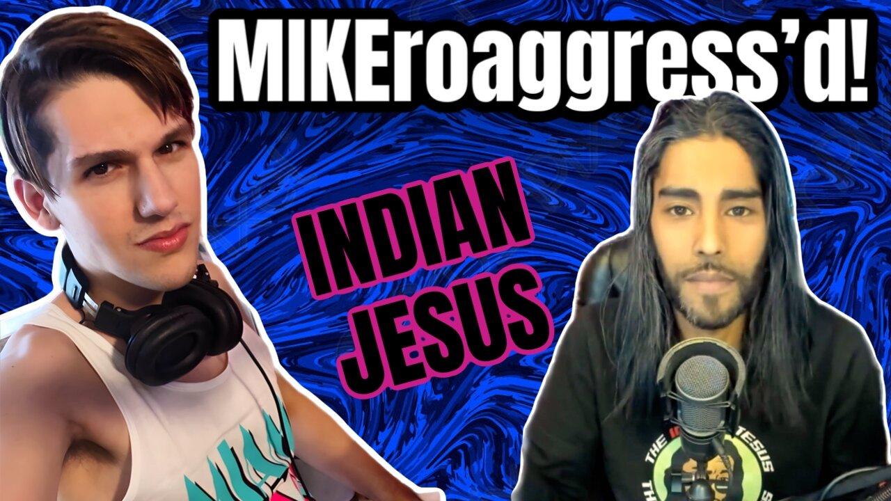 MIKEroaggress’d! Live with Indian Jesus