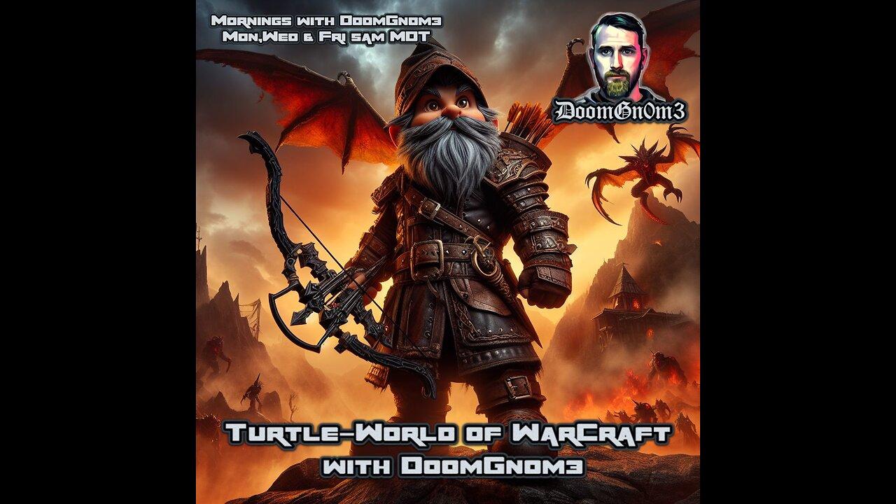 Mornings with DoomGnome: Turtle-World of WarCraft Ep.2