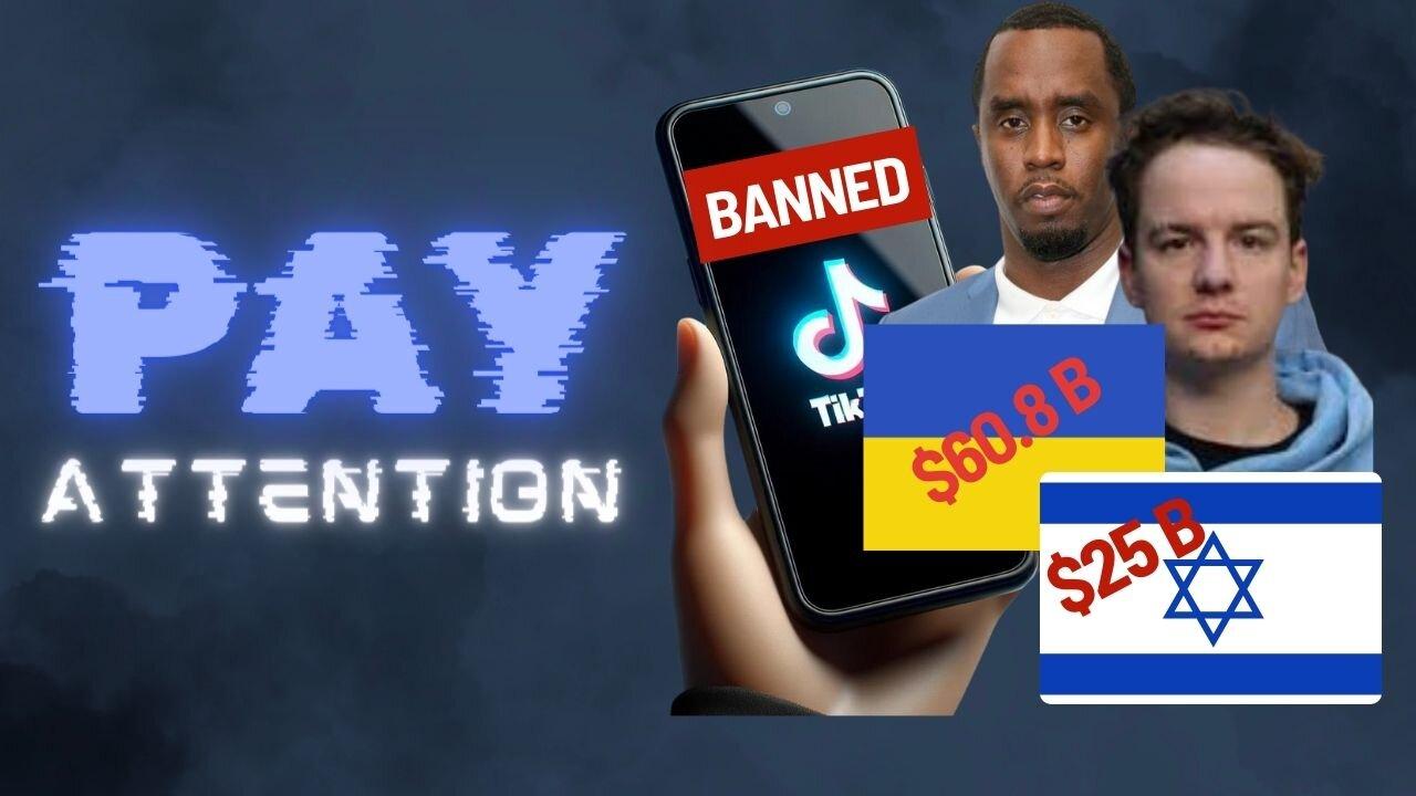 TikTok Banned, Billions For Military Operations, Diddy Saga Continues