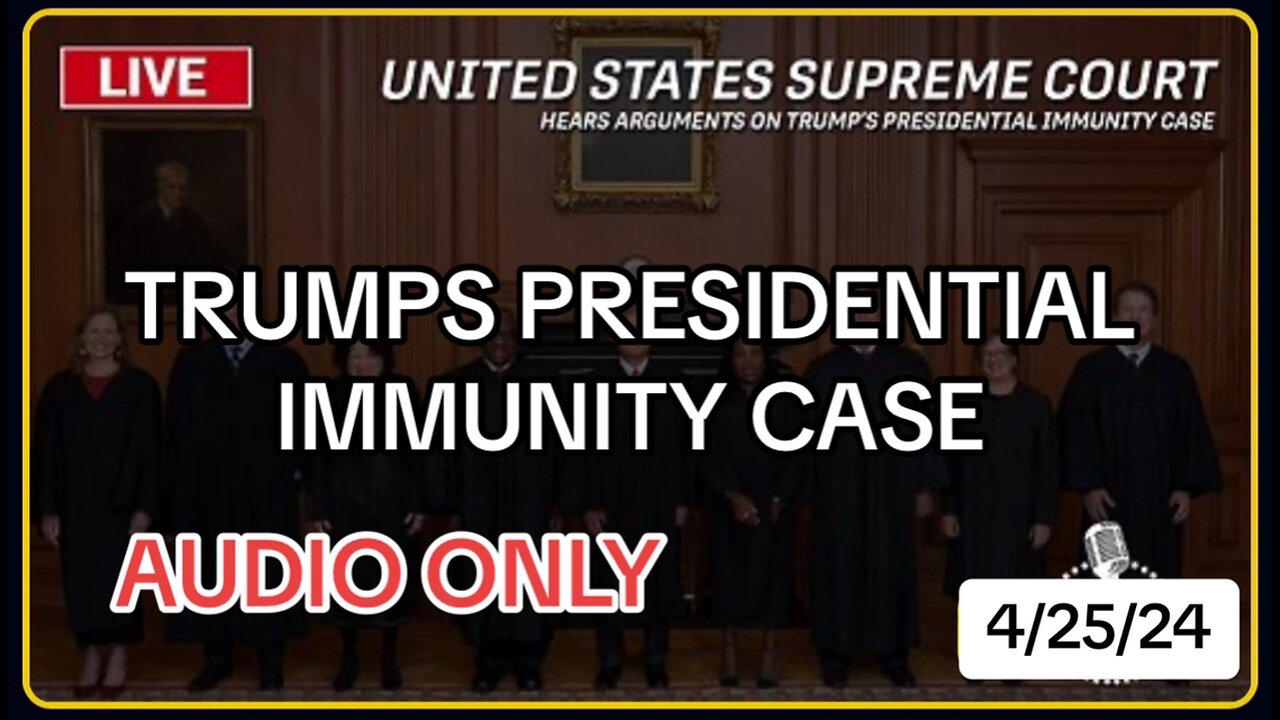 LIVE: Supreme Court Hears Arguments on Trump's Presidential Immunity Case - 4/25/24
