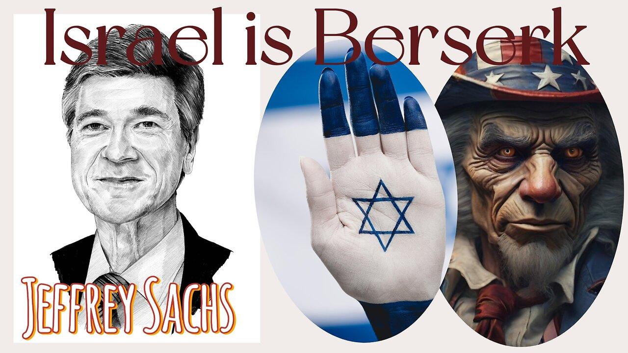 Jeffrey Sachs: Israel is out of control