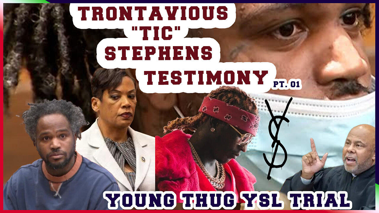 YOUNG THUG YSL TRIAL DAY 13 TRONTAVIOUS  "TICK"  STEPHENS- FLESH OF THE GODZ