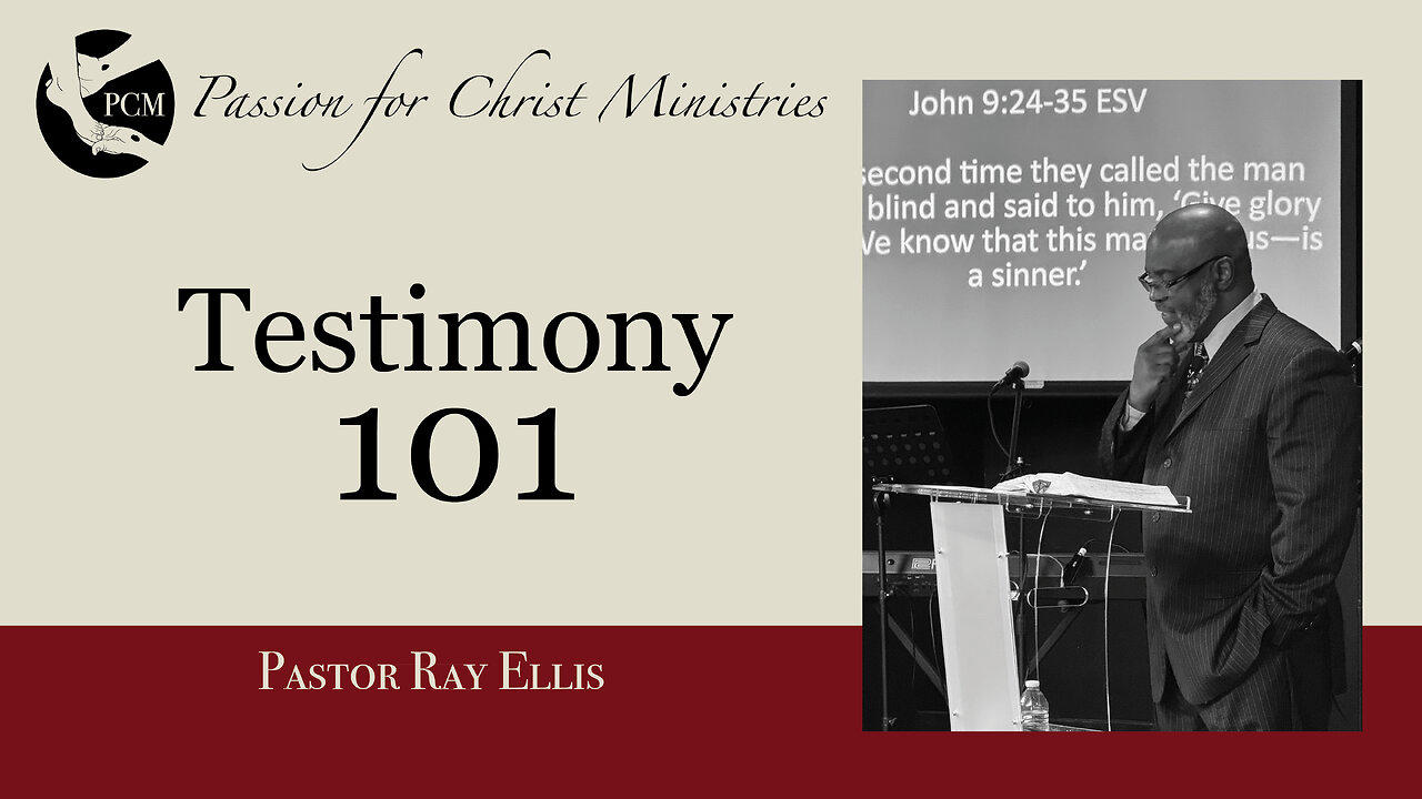 ‘Testimony 101’, Pastor Ray Ellis, April 21, 2024, Passion for Christ Ministries