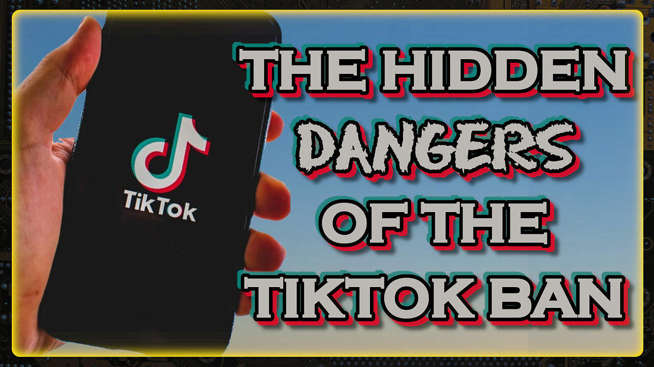 The Dangers of the TikTok Ban