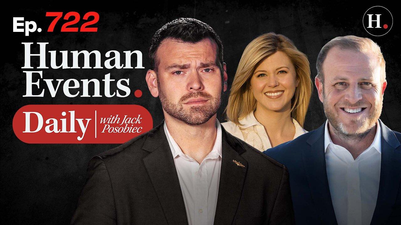 HUMAN EVENTS WITH JACK POSOBIEC EP. 722