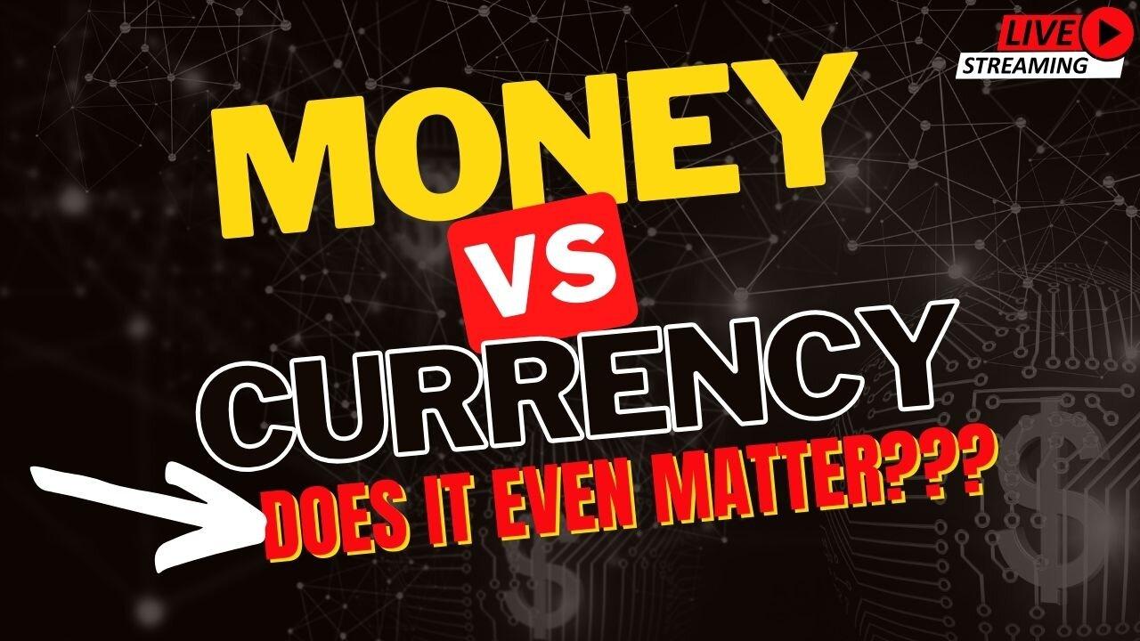 I've Changed My Mind About The Money Vs Currency Argument