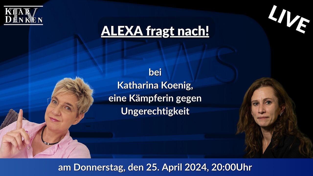 🔴💥 LIVE Alexa fragt nach… bei Katharina Koenig - Eine Kämpferin gegen Ungerechtigkeit💥