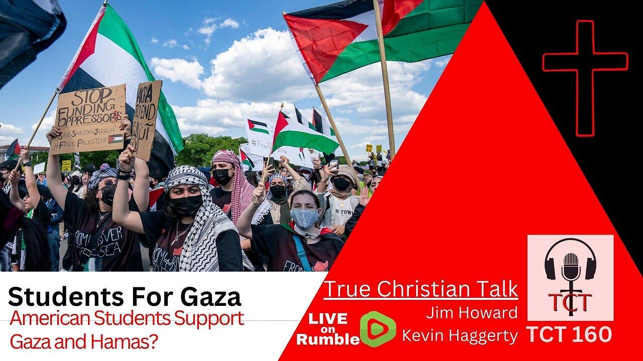 TCT 160 - Students For Gaza - American Students Support Gaza and Hamas? - 04252024