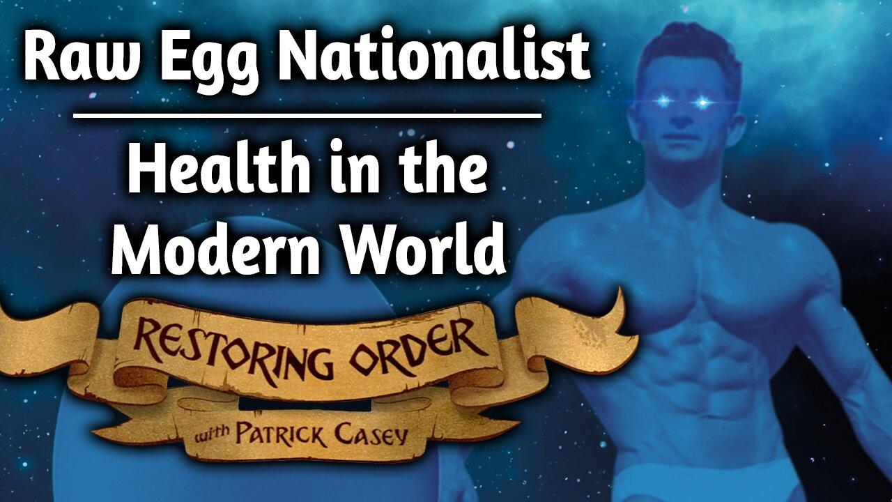 Health in the Modern World ft. Raw Egg Nationalist | Restoring Order - EP 292