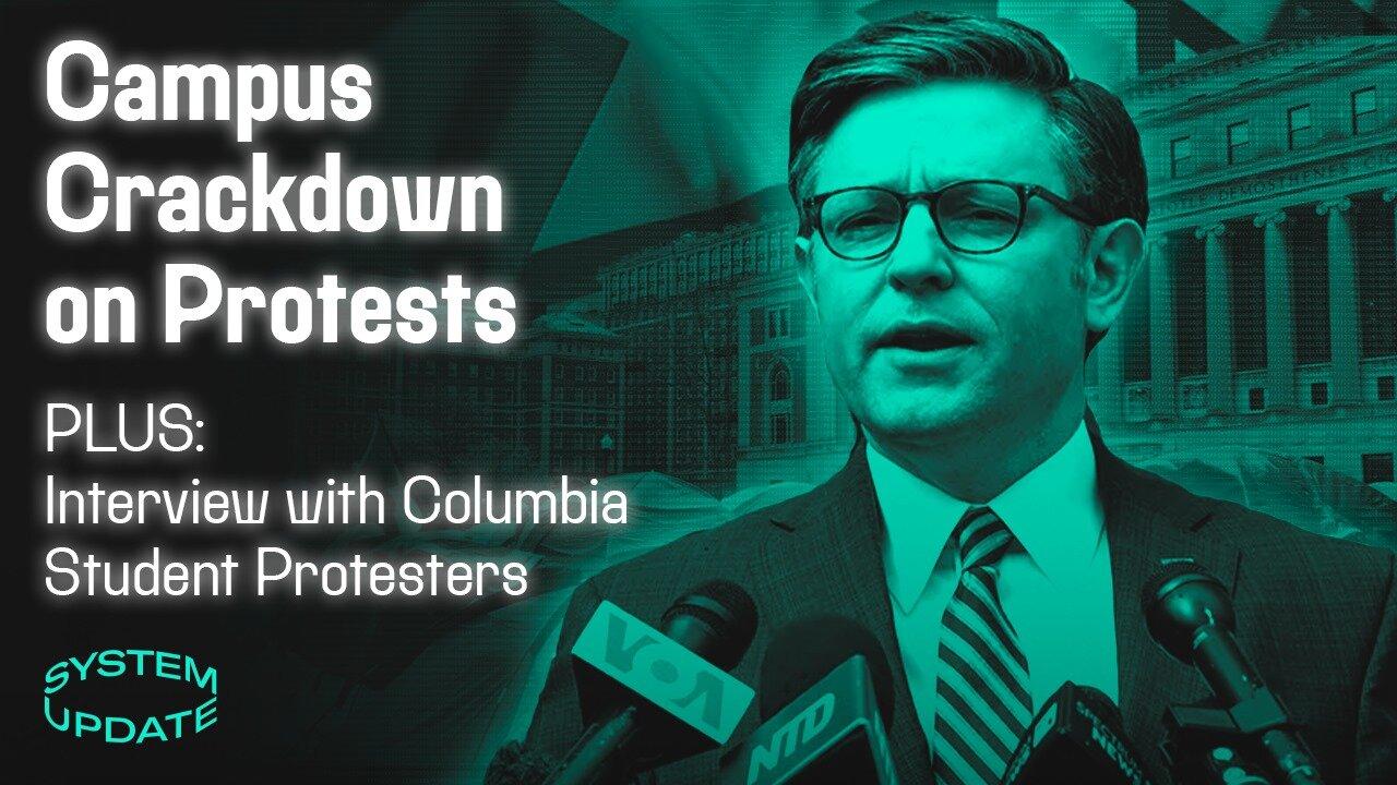 Campus Crackdown on Protests, PLUS: Interview with Columbia Student Protesters | SYSTEM UPDATE #261
