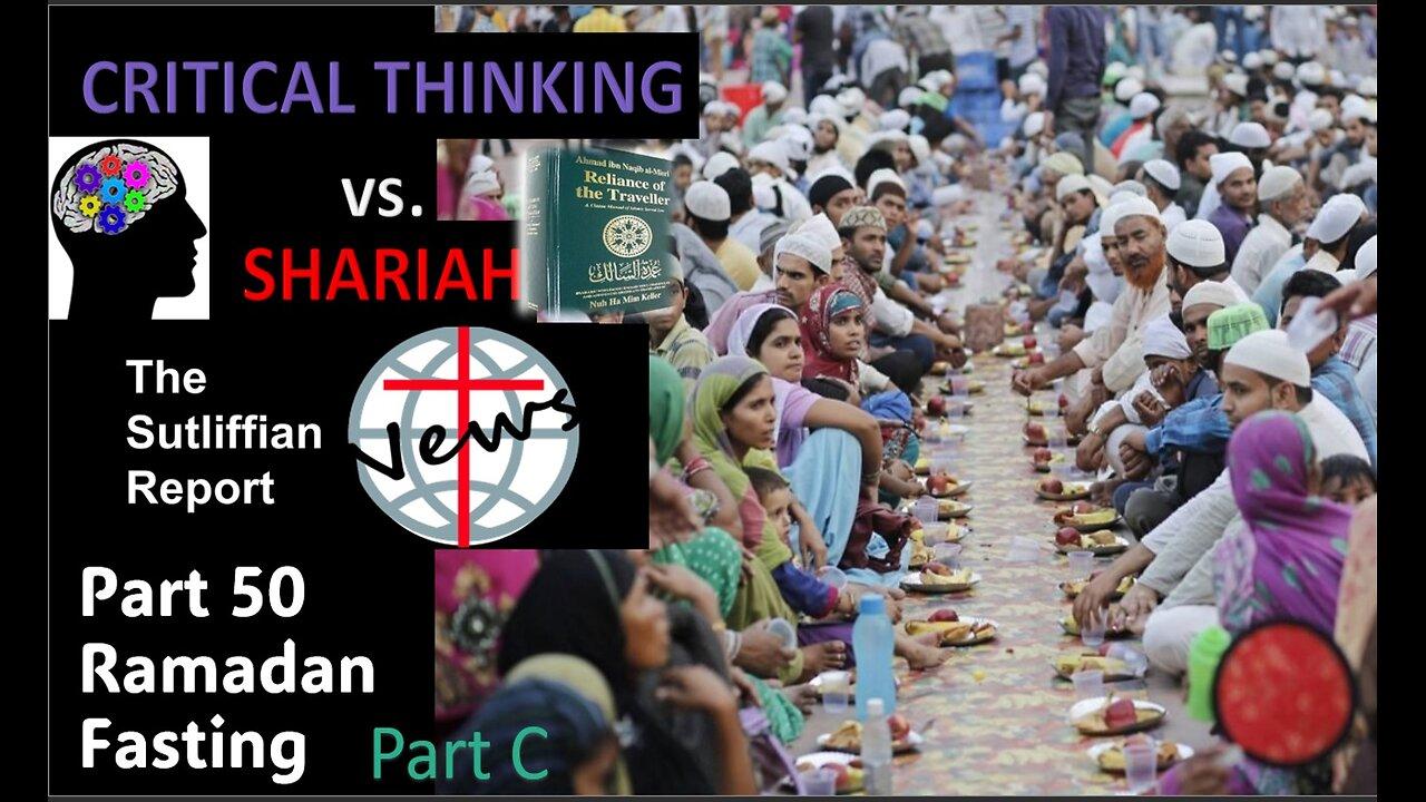Critical Thinking vs Shariah Part 50 Ramadan Fasting Part C