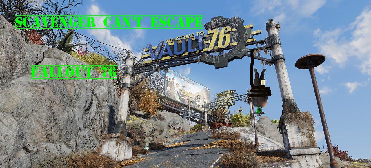 [Fallout 76] Scavenger Can't Escape Fallout 76 prt.1
