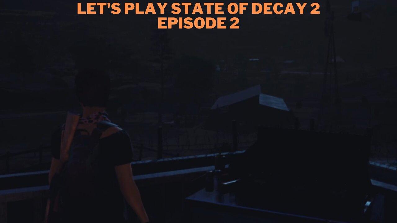 Let's play state of decay 2 Episode 2