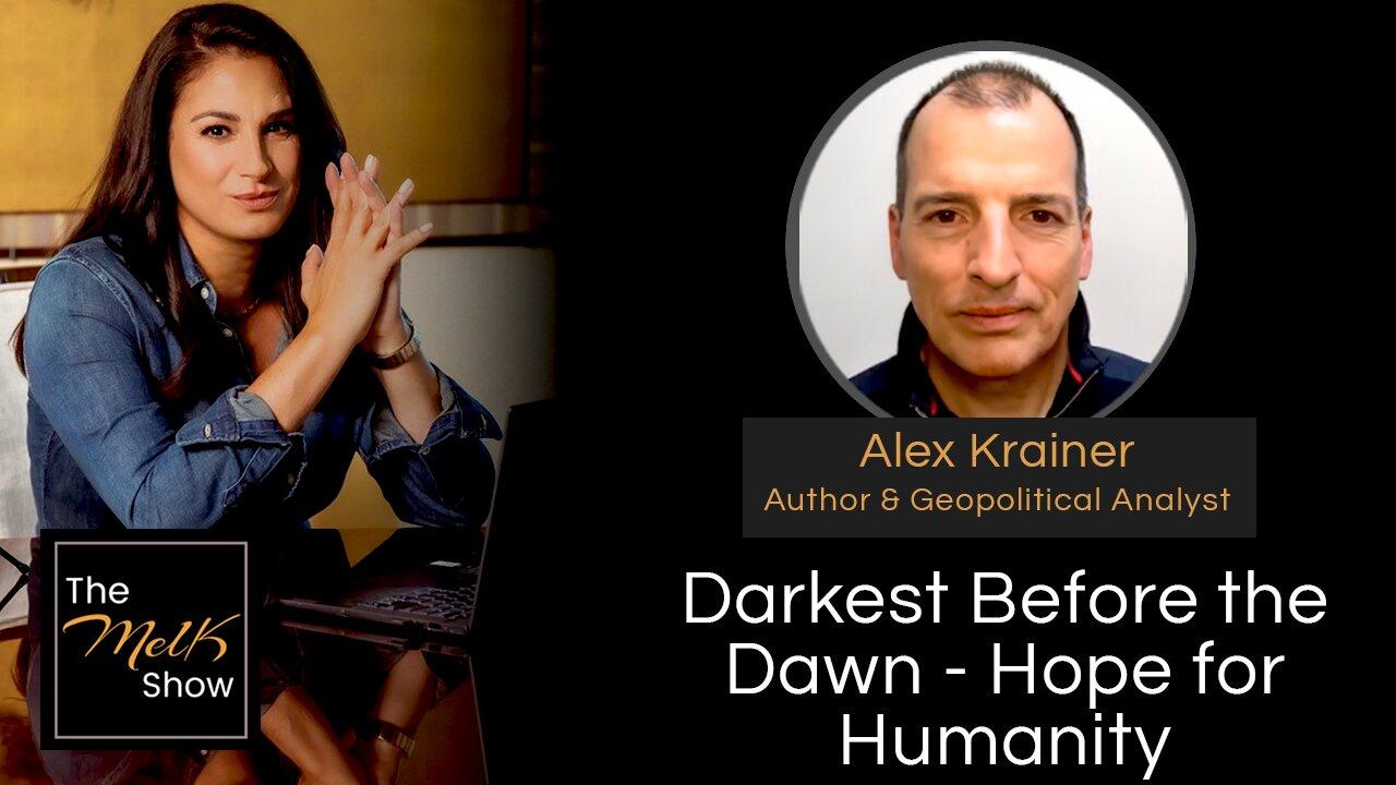 Mel K & Alex Krainer | Darkest Before the Dawn - Hope for Humanity | 4-25-24