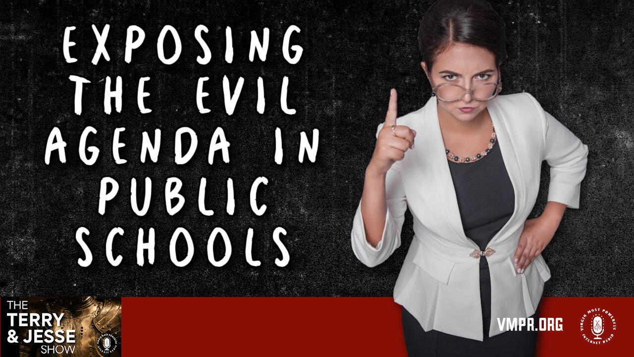 25 Apr 24, The Terry & Jesse Show: Exposing the Evil Agenda in Public Schools