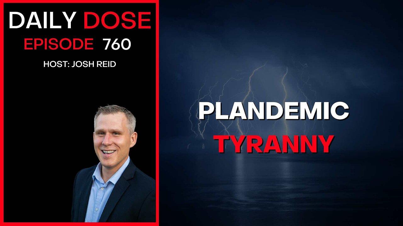 Plandemic Tyranny | Ep. 760 - Daily Dose