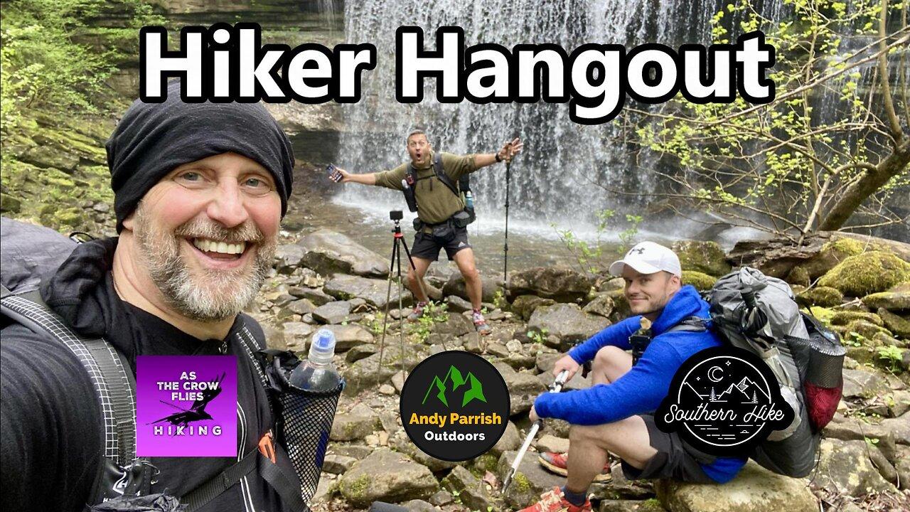 Hiker Hangout with As the Crow Flies Hiking and SouthernHike