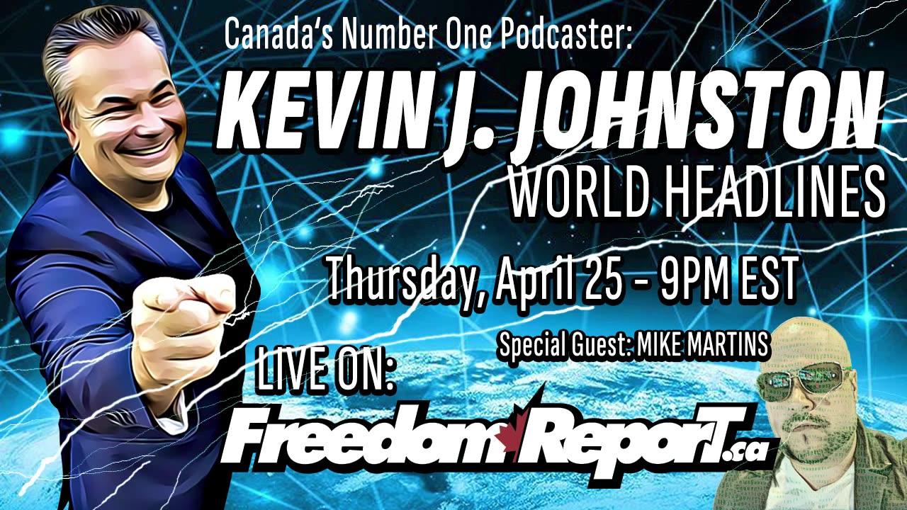 The Kevin J Johnston Show WORLD HEADLINES with Canadian Podcaster MIKE MARTINS