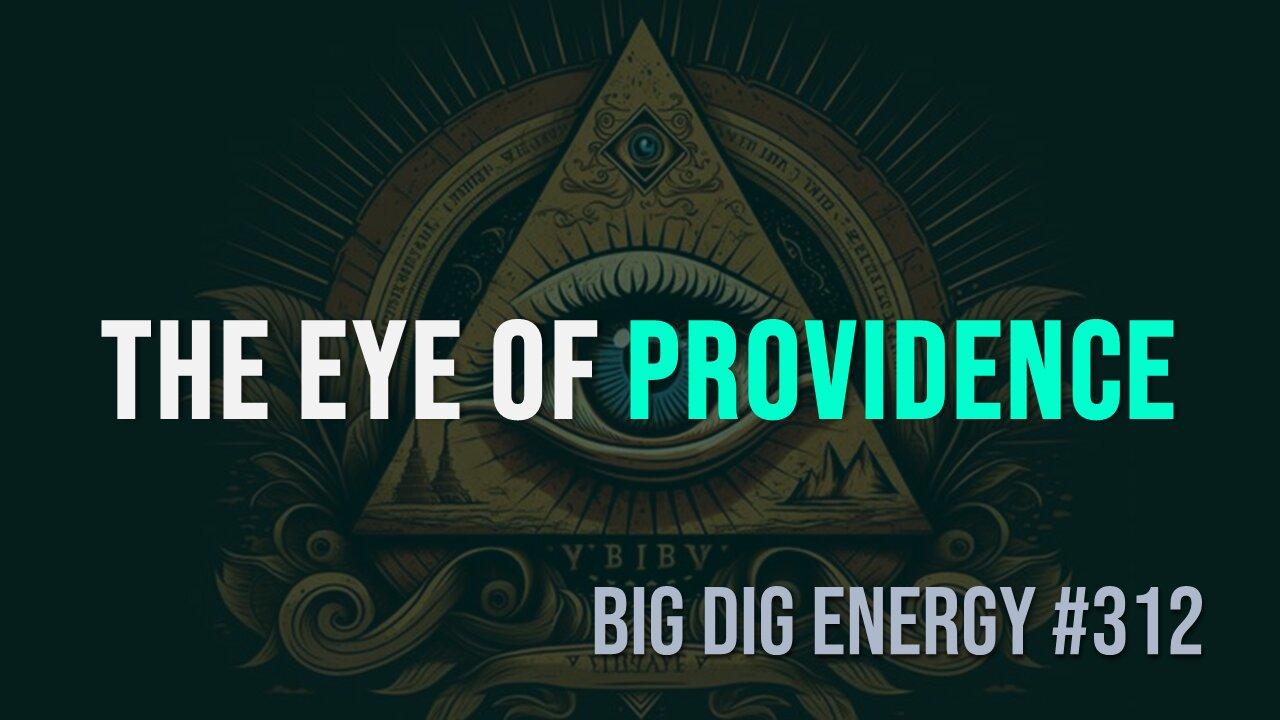 Big Dig Energy 312: The Eye of Providence
