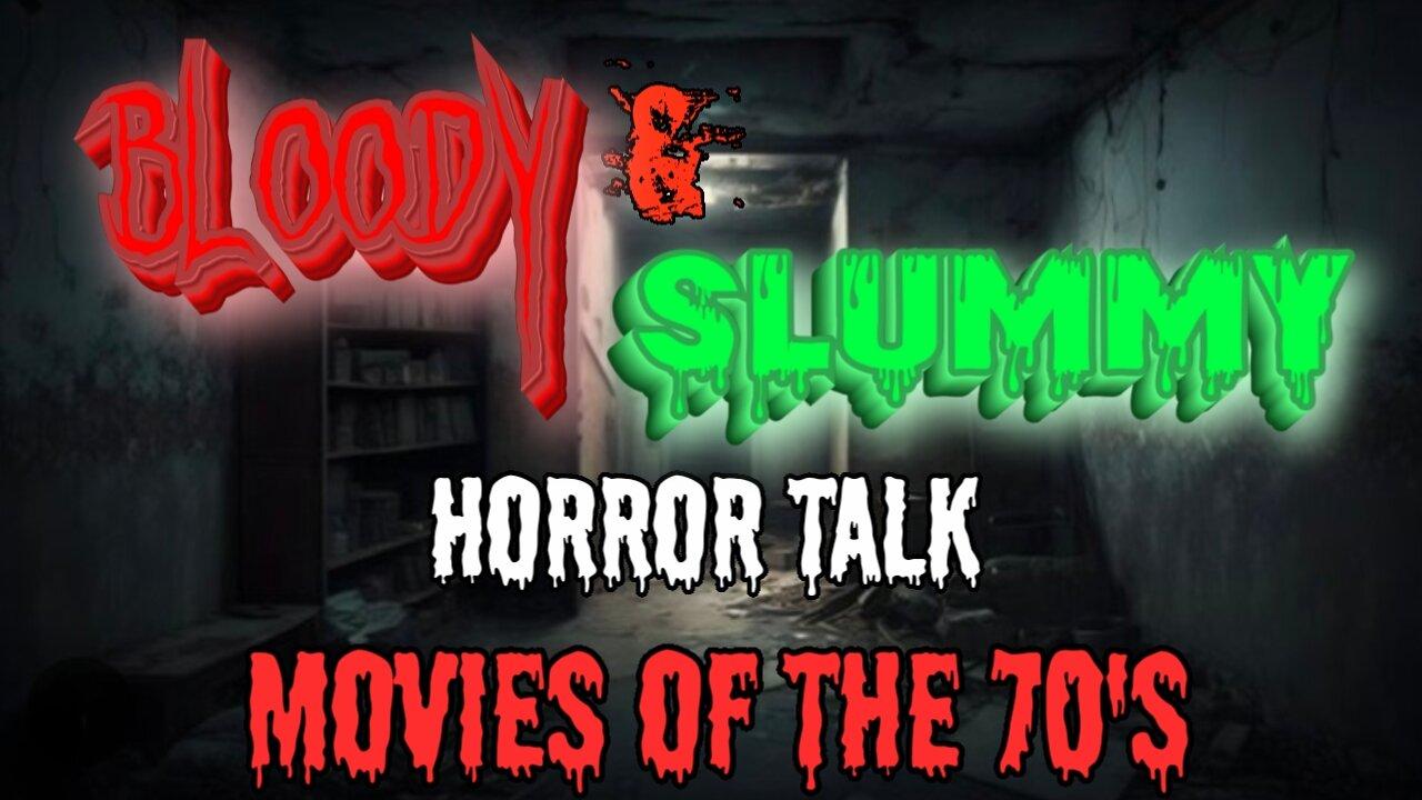 Bloody and Slummy: Horror Movies of the 70's