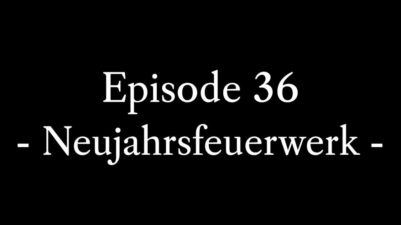 Episode 36: Neujahrsfeuerwerk