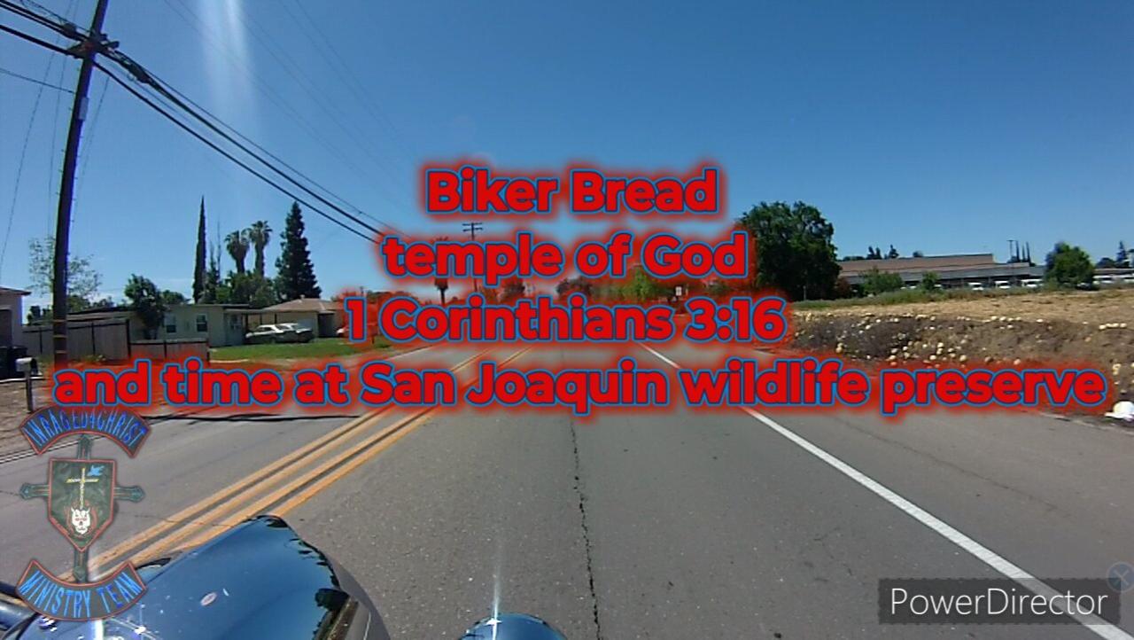 Biker Bread temple of God  1 Corinthians 3:16   and time at San Joaquin wildlife preserve