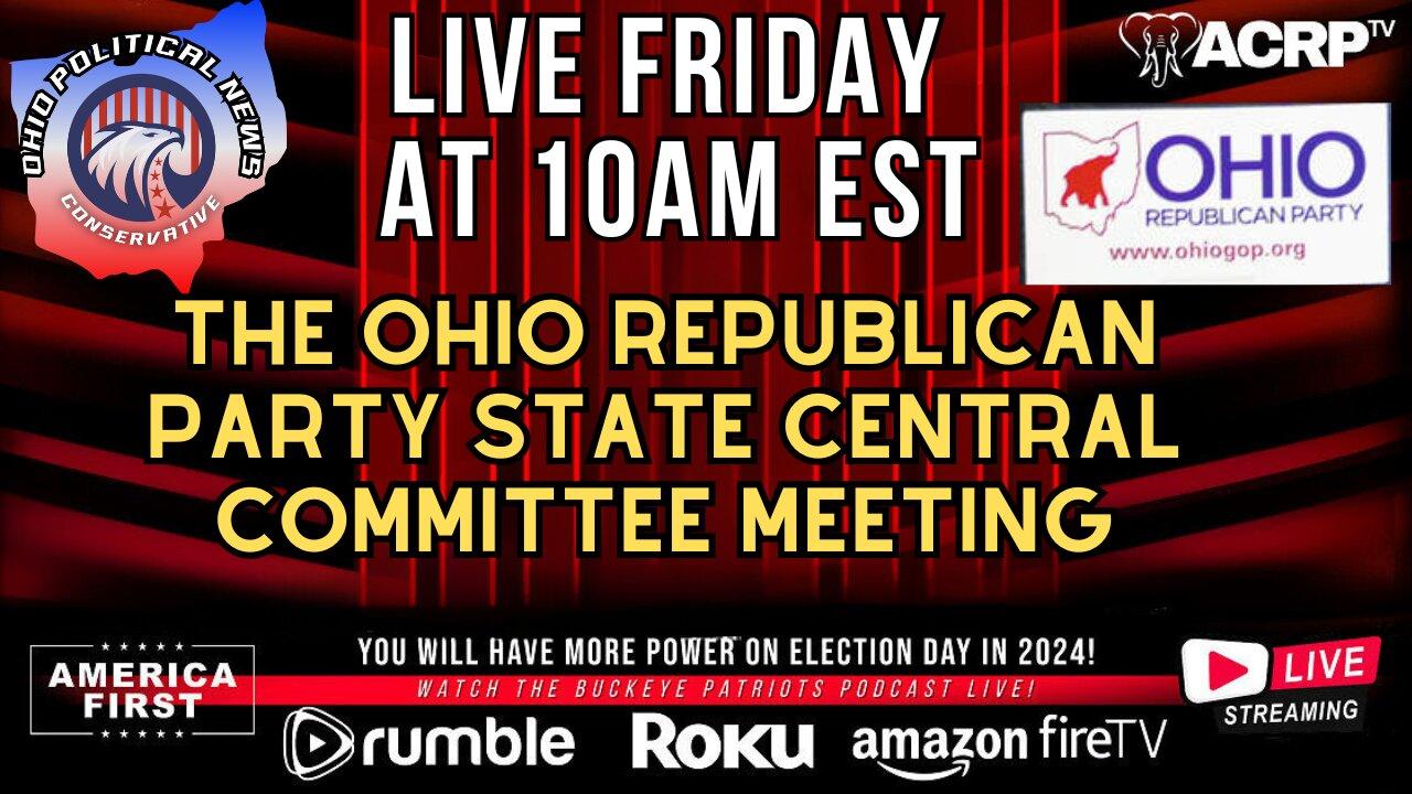 The Ohio Republican Party State Central Committee Meeting LIVE 10AM