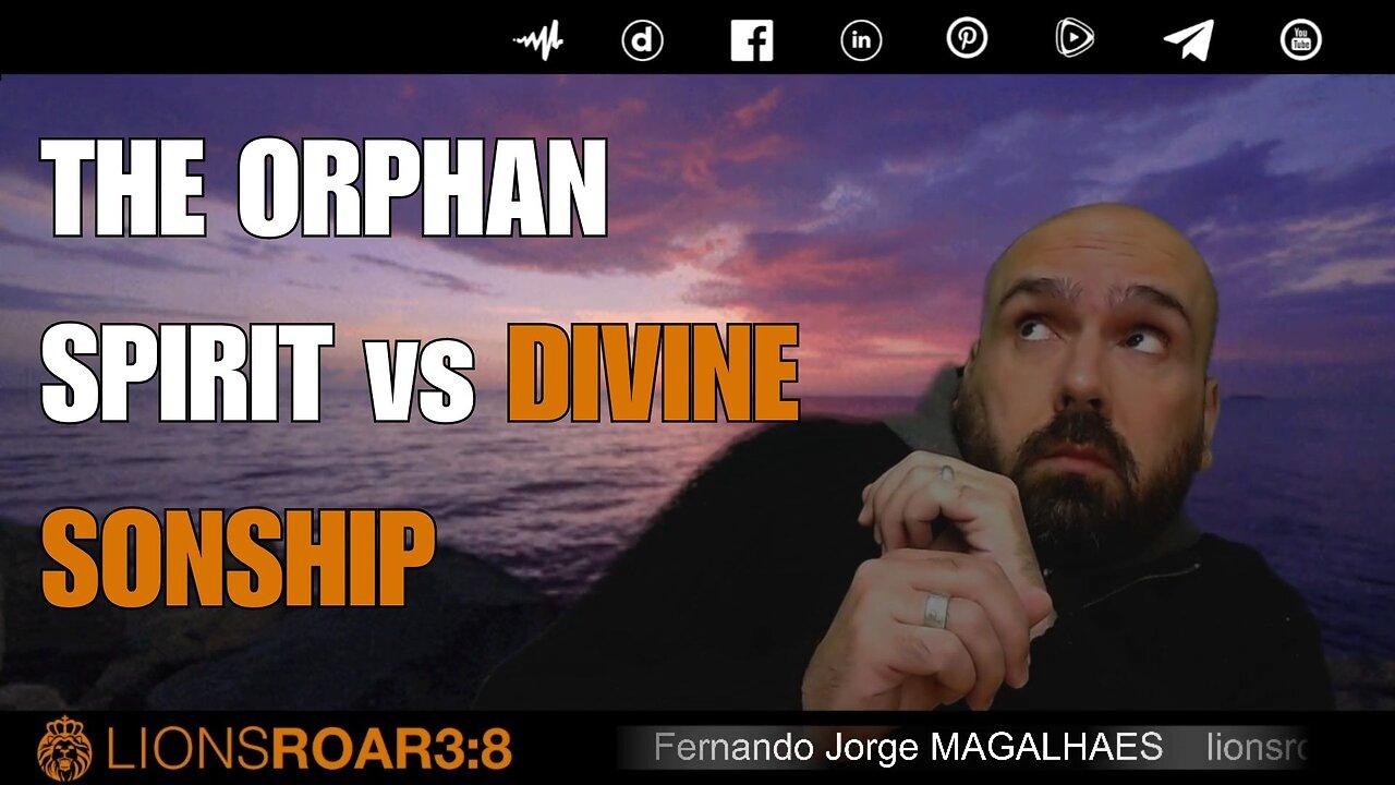 THE ORPHAN SPIRIT VS DIVINE SONSHIP